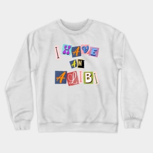 I have an Alibi Crewneck Sweatshirt